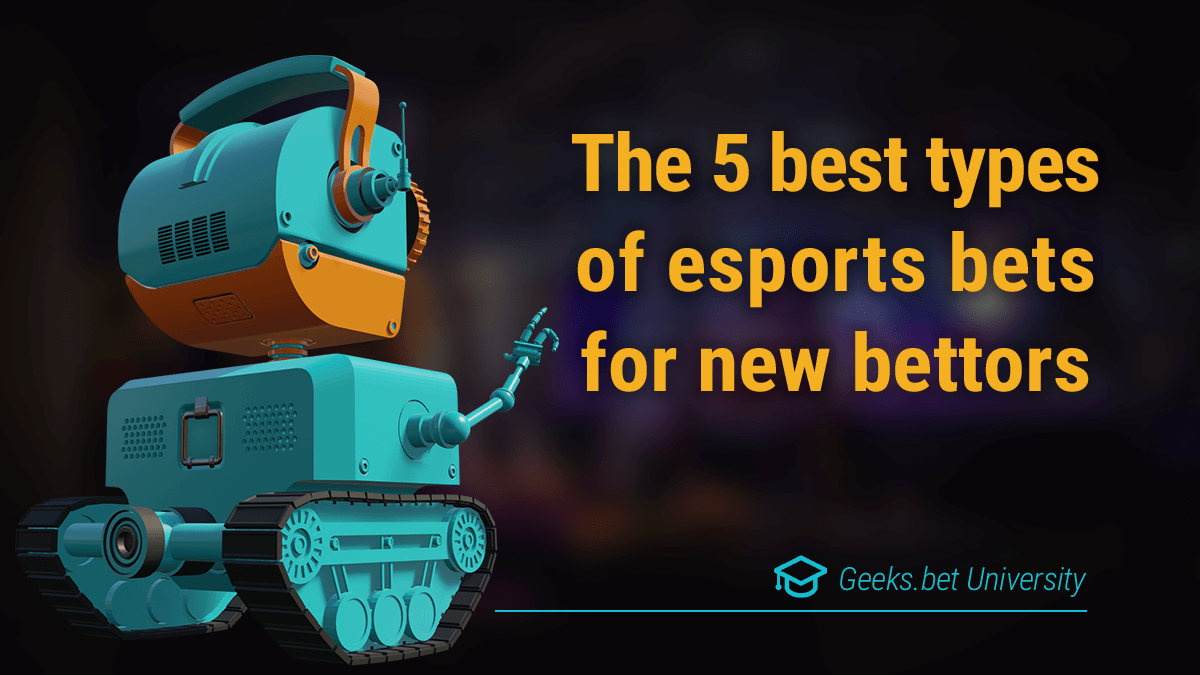 The 5 best types of esports bets