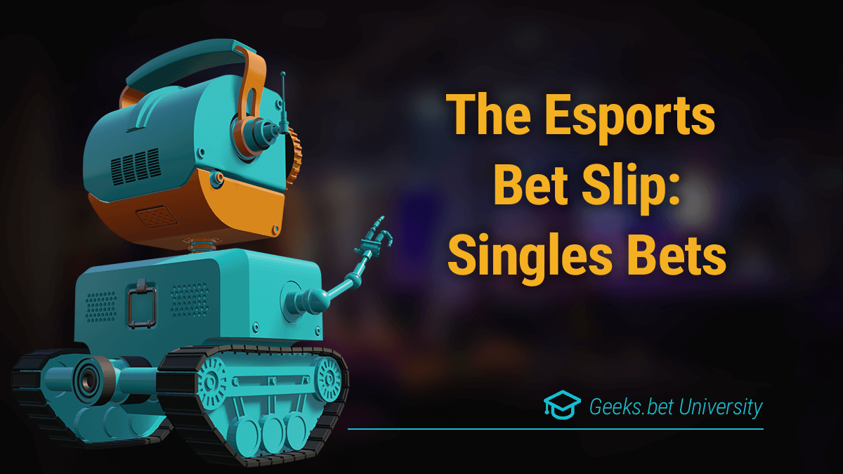 The Esports Bet Slip - Singles Bets